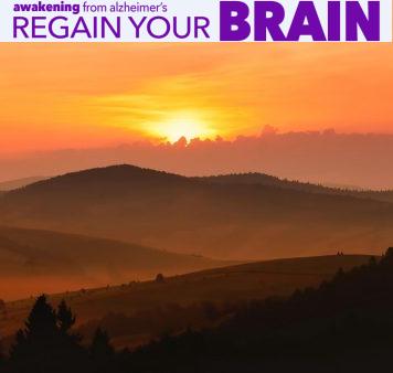 Regain Your Brain, Awakening from Alzheimer's - 21SEP19,...02OCT19