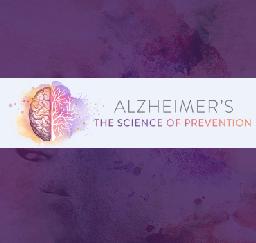Alzheimer's - The Science of Prevention - 09,...20OCT19